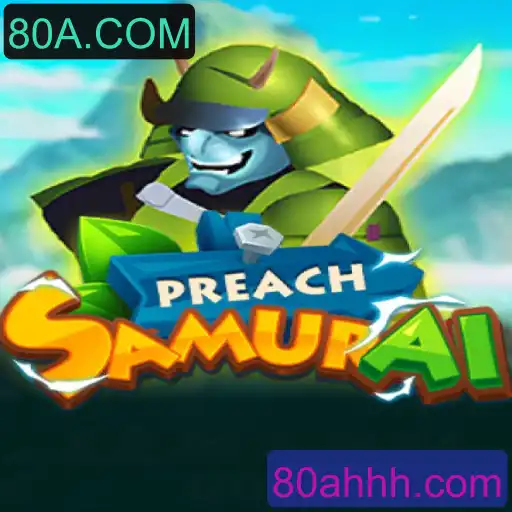 Aventura e Estratégia em PreachSamurai: Descubra as Regras e a Emoção do Novo Jogo do 80A.COM